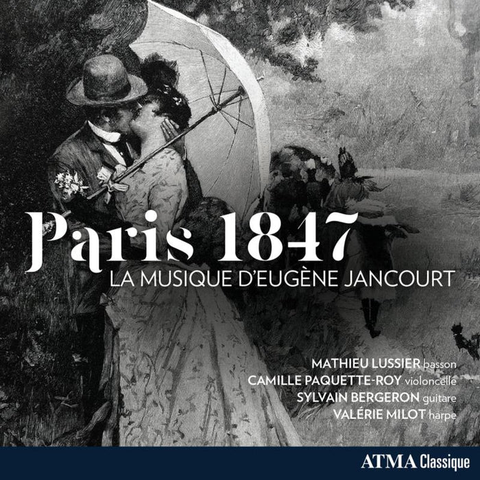 Mathieu Lussier; Camille Roy-Paquette; Sylvain Bergeron;: PARIS 1847: The Music Of Eugene Jancourt