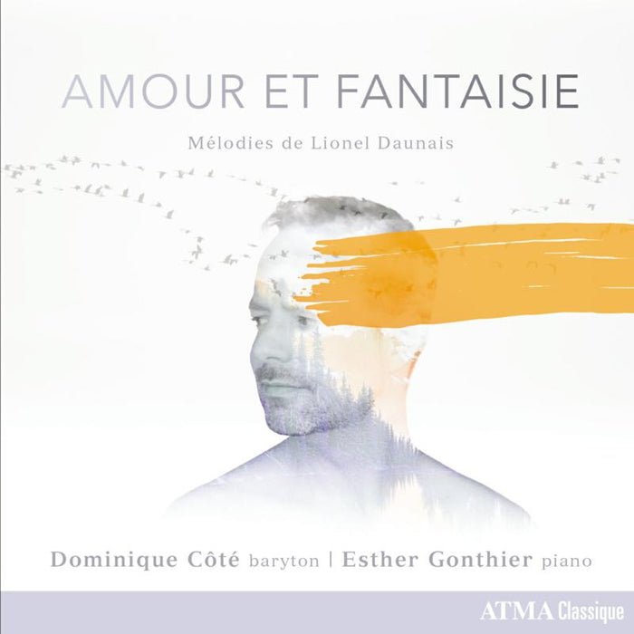Dominique Cote; Esther Gonthier; Ensemble Vocal Charlevoix: Amour Et Fantaisie: Songs By Lionel Daunais