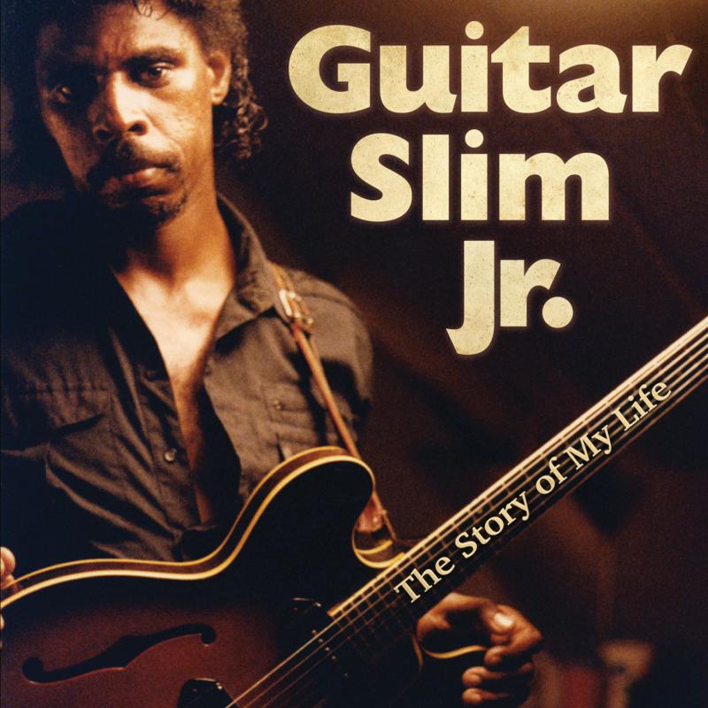 Guitar Slim Jr.: The Story Of My Life