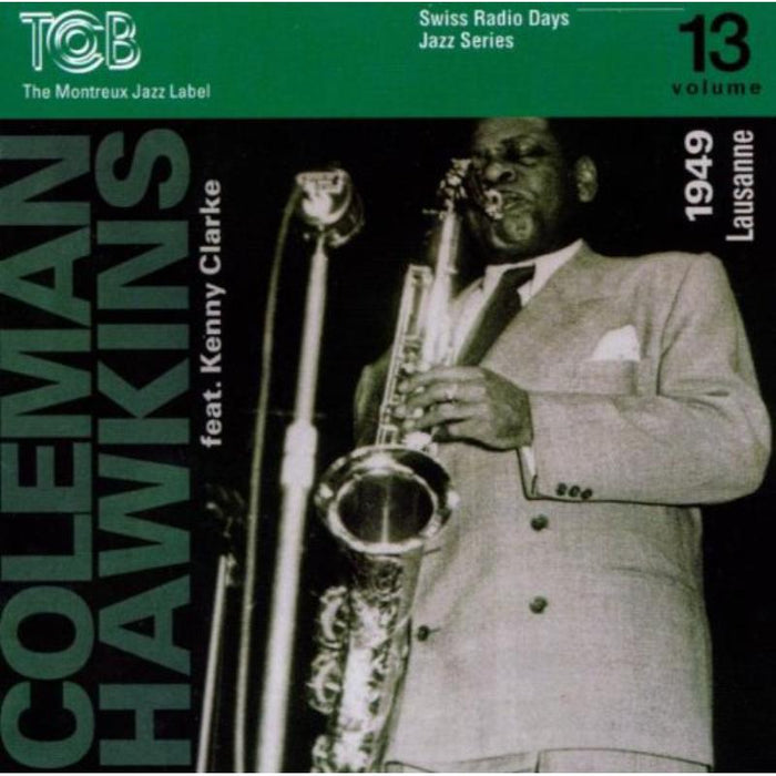 Coleman Hawkins & Kenny Clarke: Swiss Radio Days Jazz Series, Vol. 13: Lausanne 1949