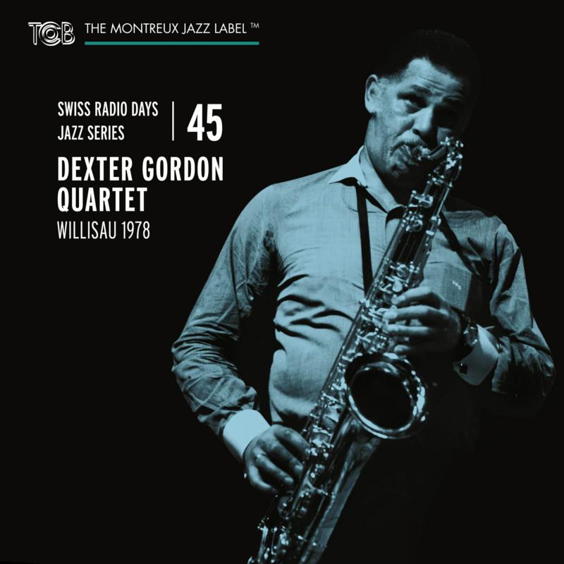 Dexter Gordon Quartet: Swiss Radio Days Jazz Series Vol. 45: Dexter Gordon Quartet, Willisau 1978