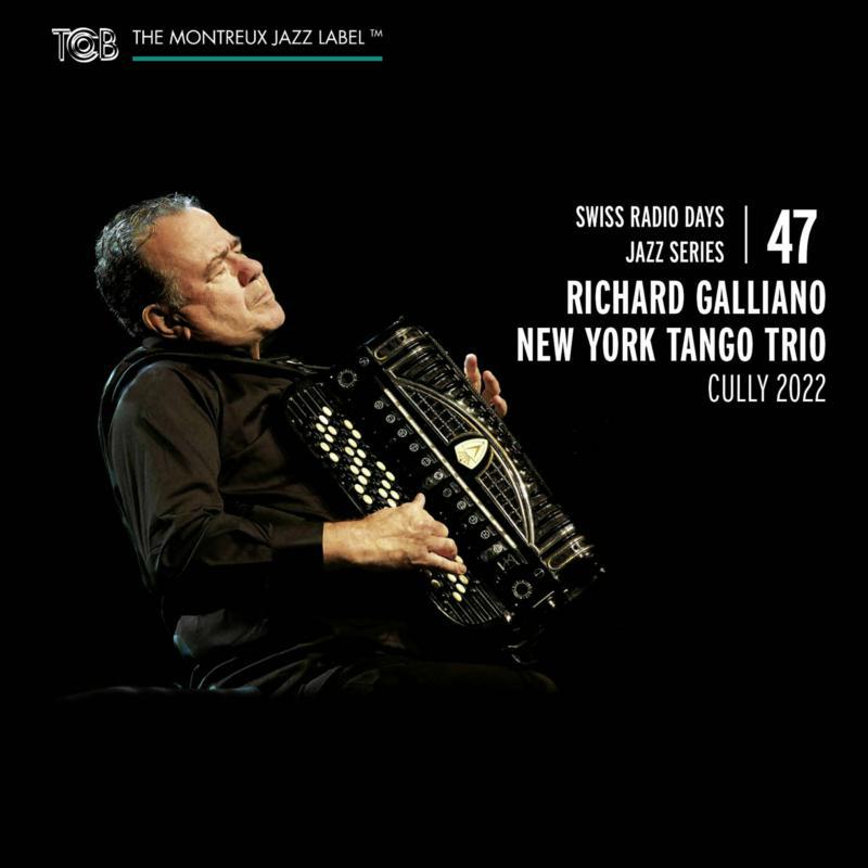 Richard Galliano New York Tango Trio: Swiss Radio Days Jazz Series Vol. 47