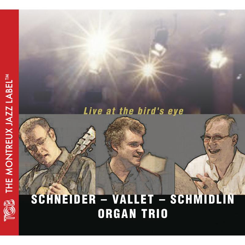 Schneider - Vallet - Schmidlin Organ Trio: Live at the Bird's Eye