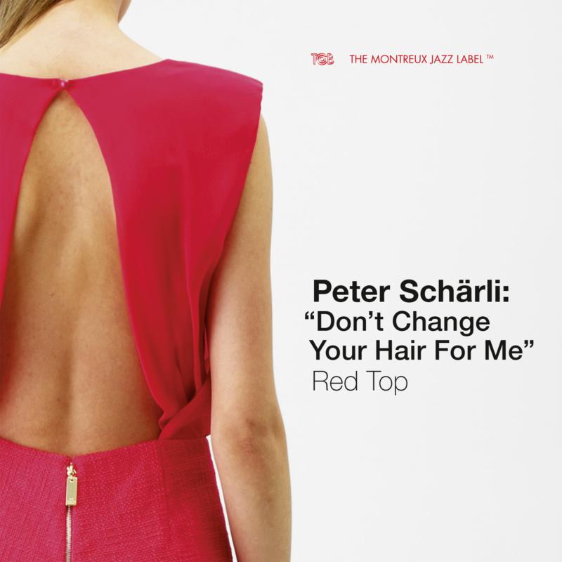 Peter Scharli: Don't Change Your Hair For Me: Red Top