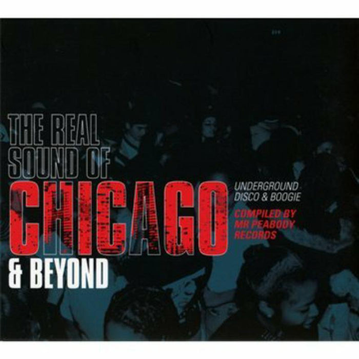 Various Artists: Real Sound Of Chicago And Beyond - Underground Disco & Boogie Compiled by Mr Peabody Records