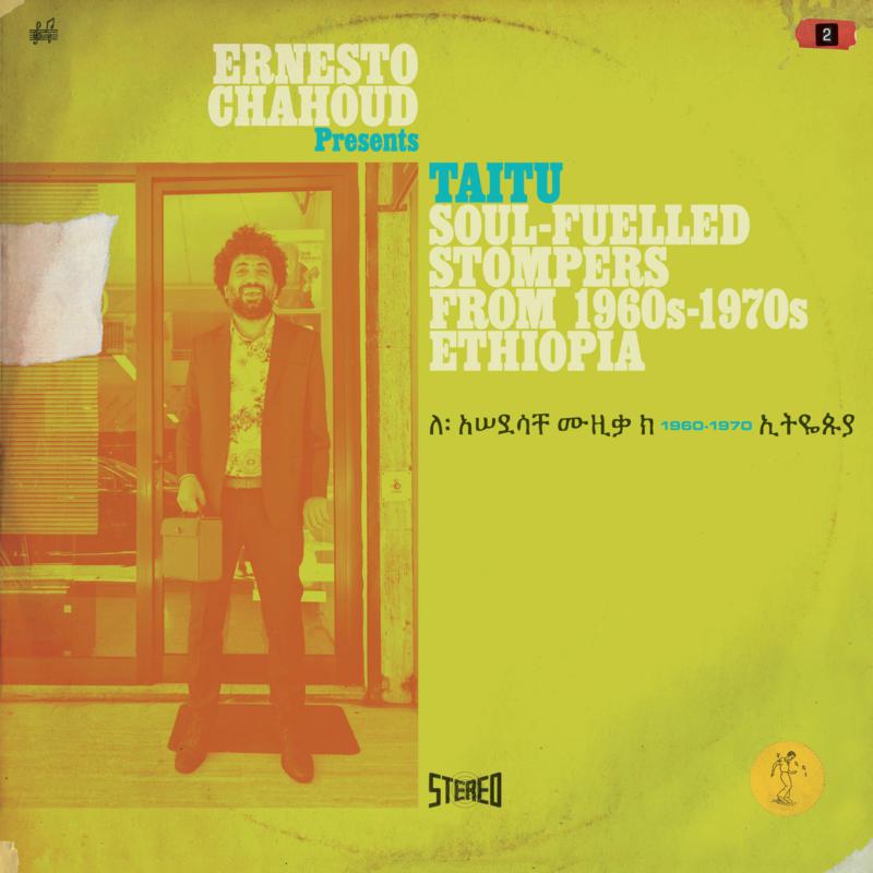 Various Artists: Ernesto Chahoud presents TAITU - Soul-fuelled Stompers from 1960s - 1970s Ethiopia