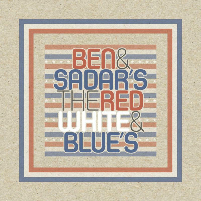 Ben & Sadar: The Red White & Blue's