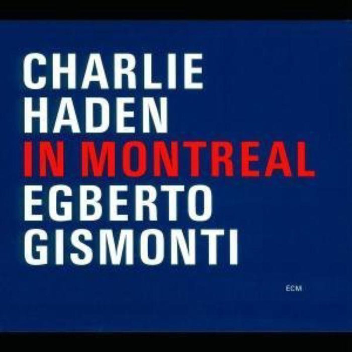 Charlie Haden & Egberto Gismonti: In Montreal