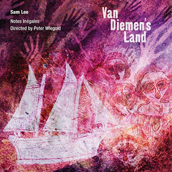 Sam Lee; Notes Inegales; Peter Wiegold: Van Diemens Land