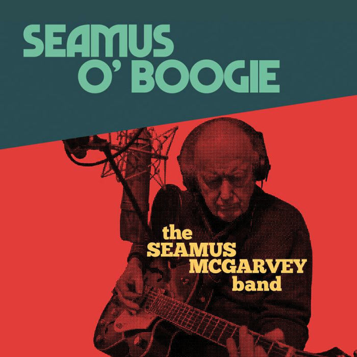 The Seamus McGarvey Band: Seamus O'Boogie