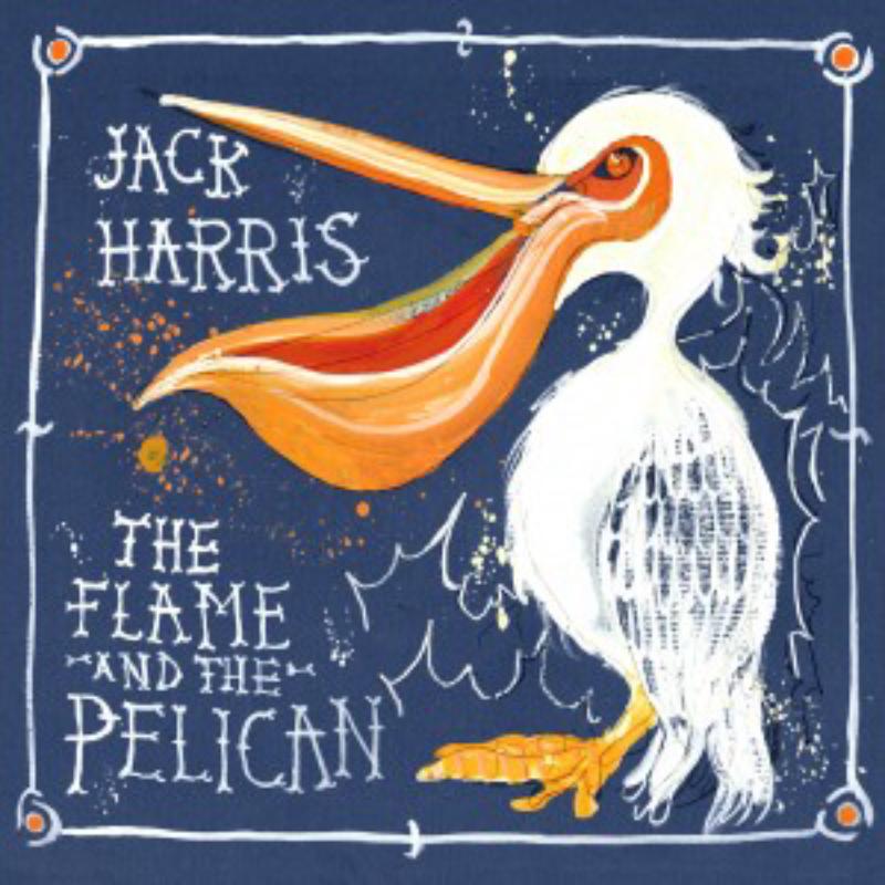 Jack Harris: The Flame & The Pelican