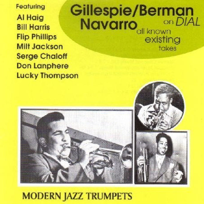 Dizzy Gillespie, Sonny Berman & Fats Navarro: Gillespie/Berman/Navarro On Dial - All Known Existing Takes