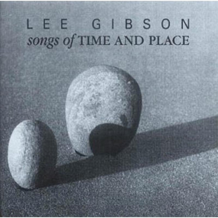 Lee Gibson: Songs of Time and Place