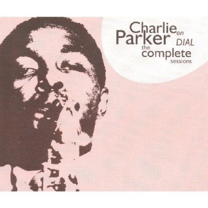 Charlie Parker: On Dial: The Complete Sessions