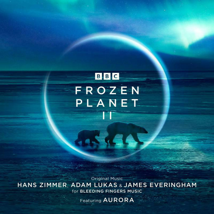 Hans Zimmer, Adam Lukas & James Everingham feat. AURORA: Frozen Planet II - Original Television Soundtrack