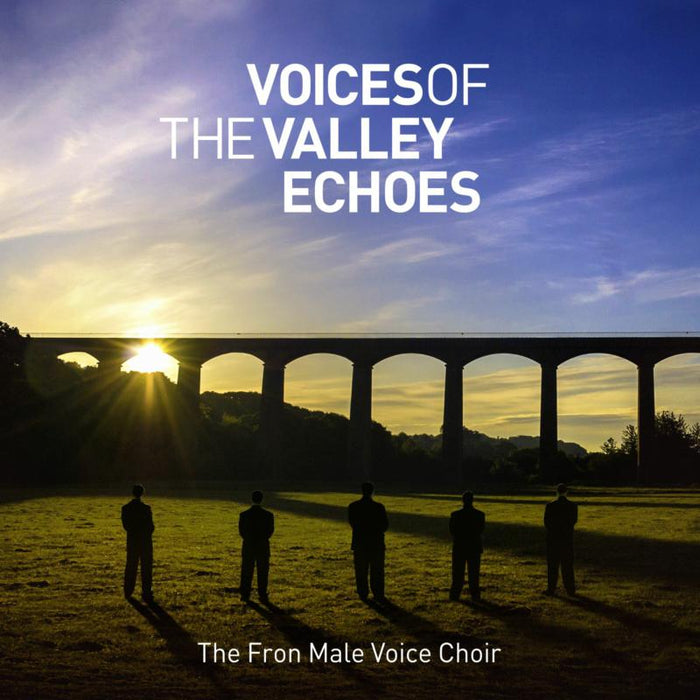 Fron Male Voice Choir: Voices of the Valley: Echoes
