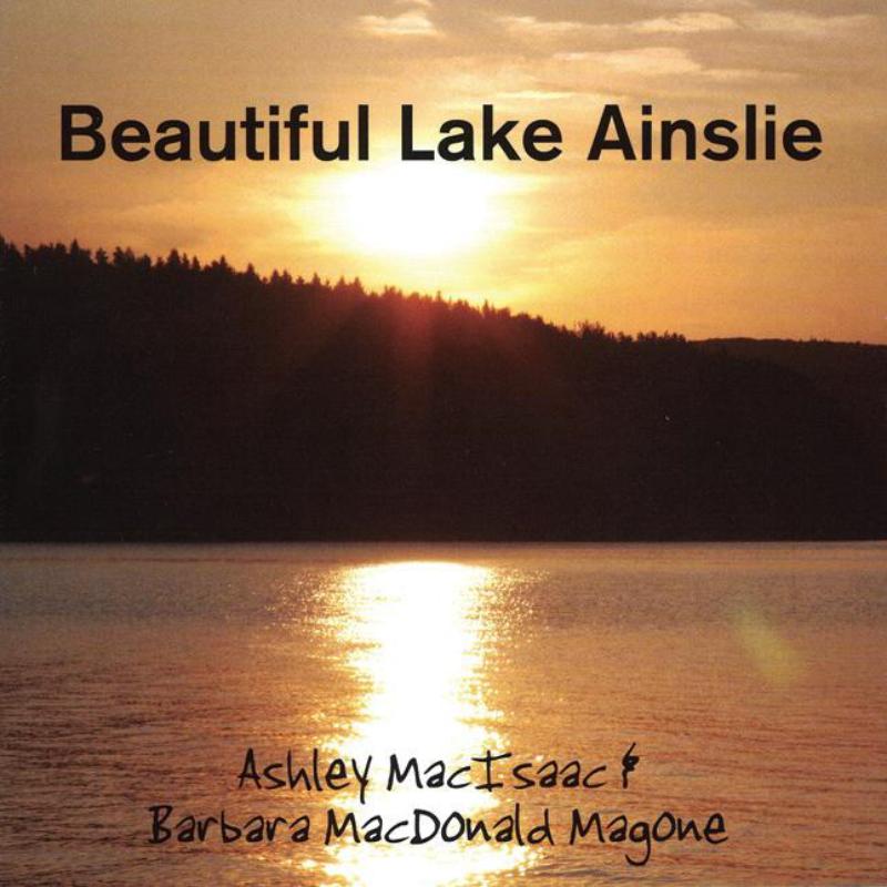 Ashley Macisaac & Barbara MacDonald Magone: Beautiful Lake Ainslie