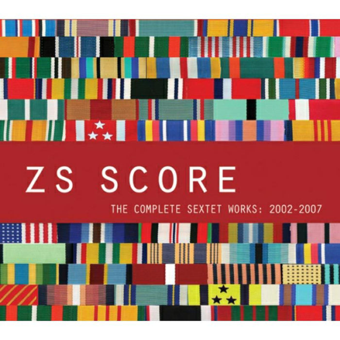 Zs: Score: The Complete Sextet Wor ks 2002-2007 (4xCD)
