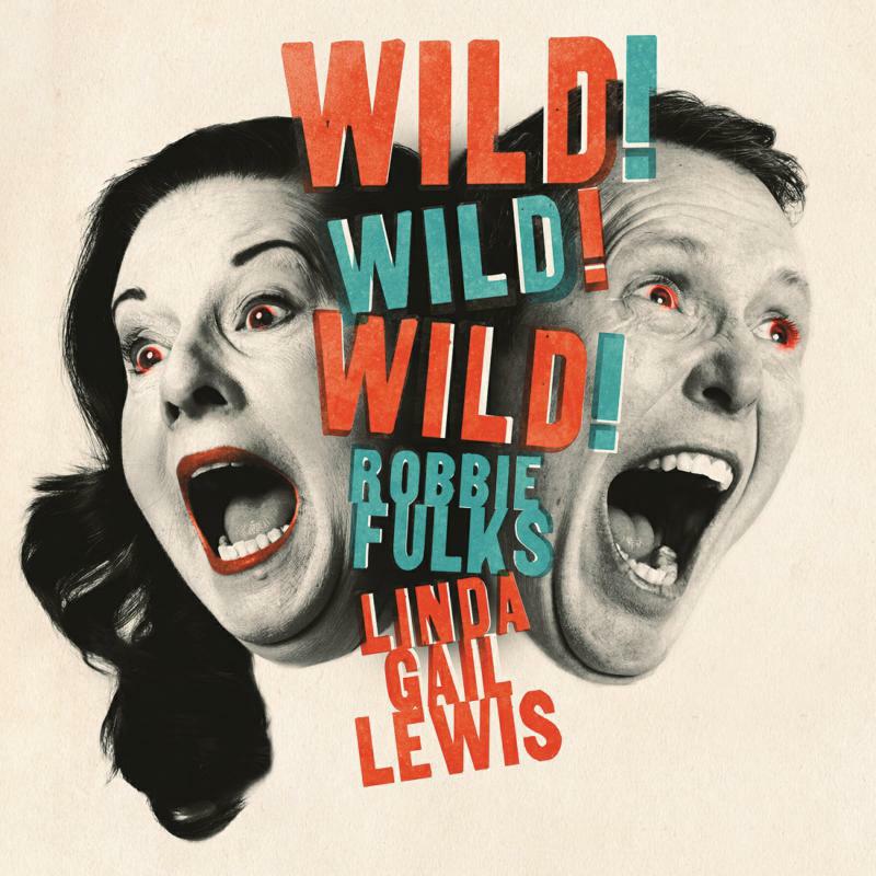 Robbie & Linda Gail Lewi Fulks: Wild! Wild! Wild!