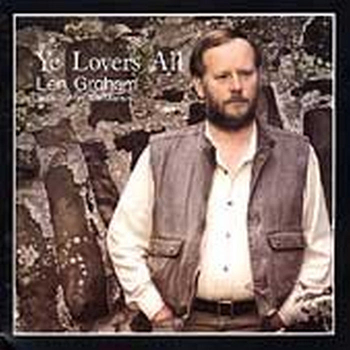 Len Graham: Ye Lovers All