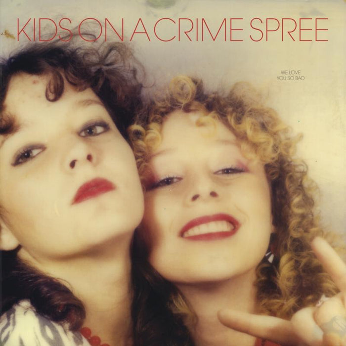 Kids On A Crime Spree: We Love You So Bad