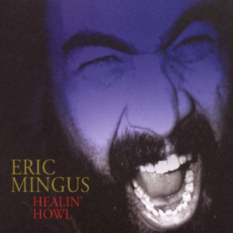 Eric Mingus: Healin' Howl
