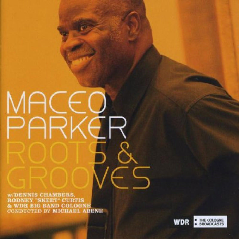 Maceo Parker: Roots & Grooves