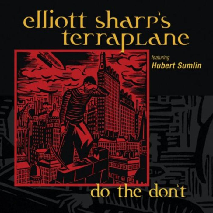 Elliott Sharp's Terraplane featuring Hubert Sumlin: Do the Don't