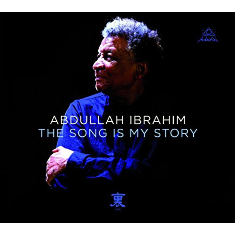 Abdullah Ibrahim: The Song Is My Story