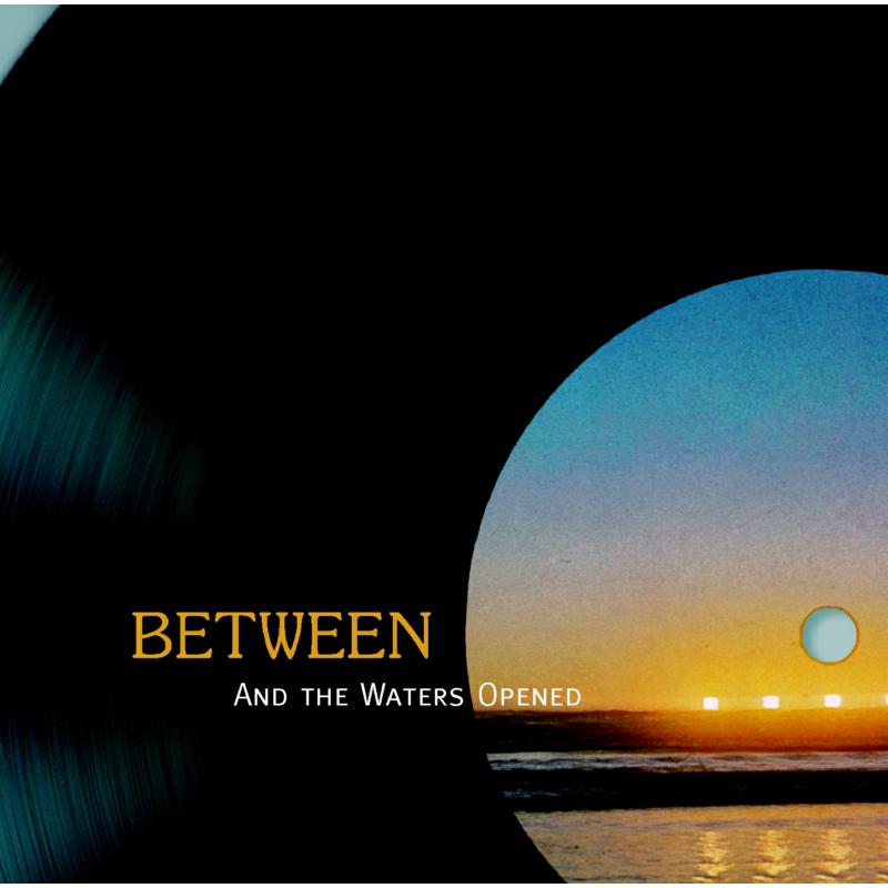 Between: And The Waters Opened