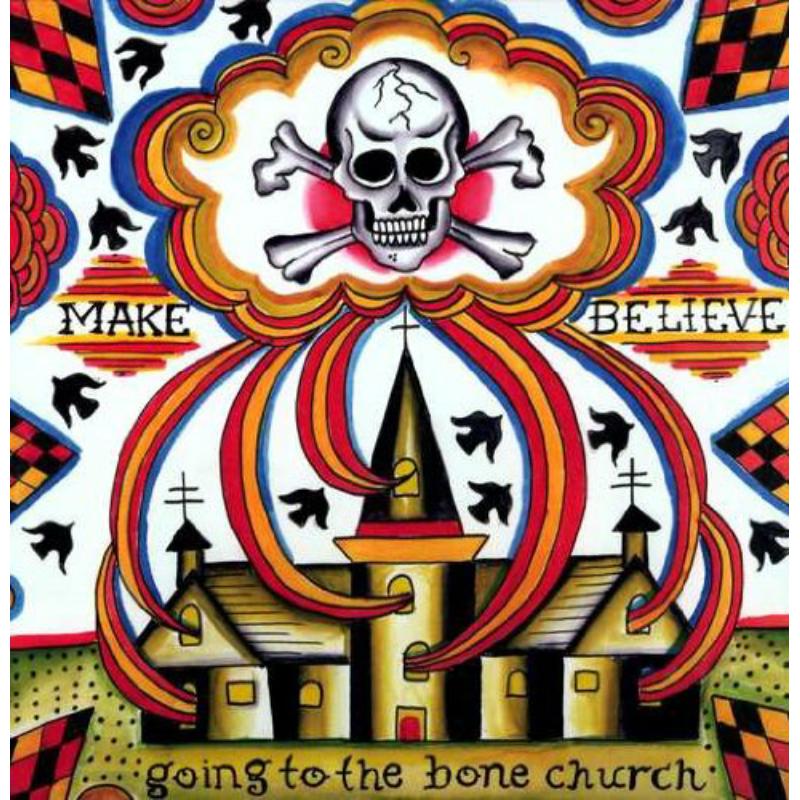 Make Believe: Going to the Bone Church