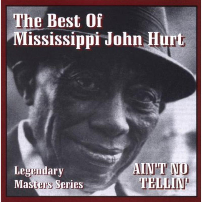 Mississippi John Hurt: Ain't No Tellin' - The Best Of Mississippi John Hurt