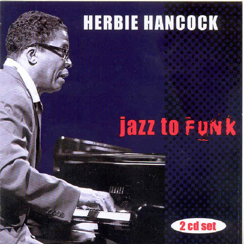 Herbie Hancock: Jazz To Funk
