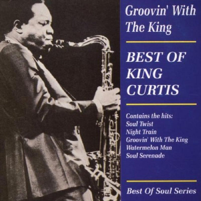 King Curtis: Groovin' Wth The King: The Best Of King Curtis