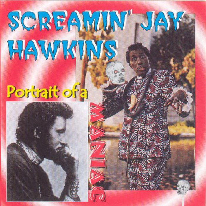 Screamin' Jay Hawkins: Portrait Of A Maniac