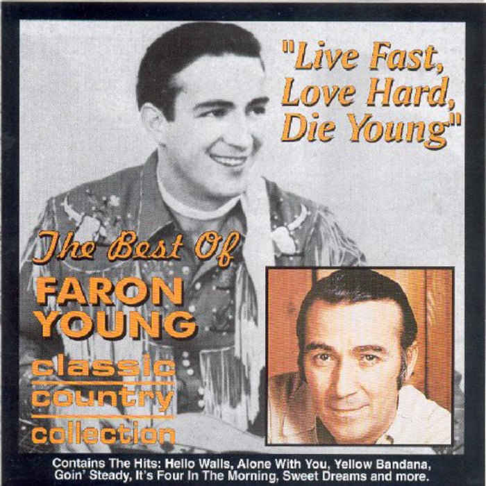 Faron Young: Live Fast, Love Hard, Die Young: The Best Of Faron Young