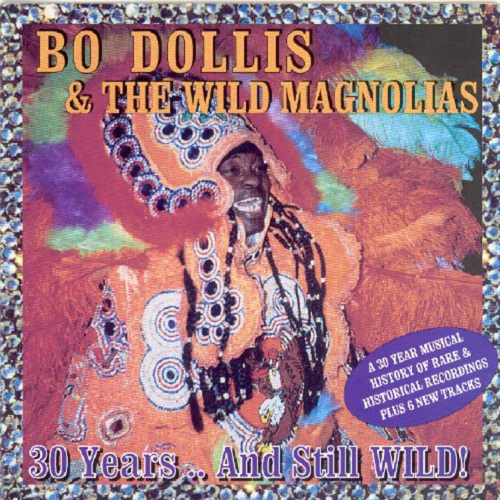 Bo Dollis & The Wild Magnolias: Thirty Years And Still Wild