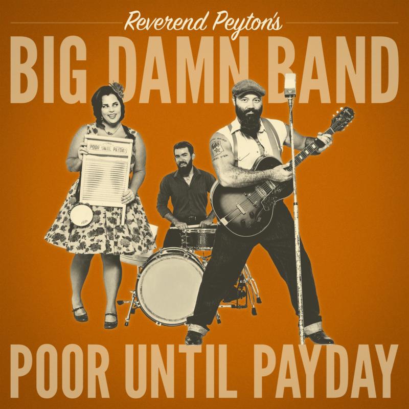 The Reverend Peyton's Big Damn Band: Poor Until Payday