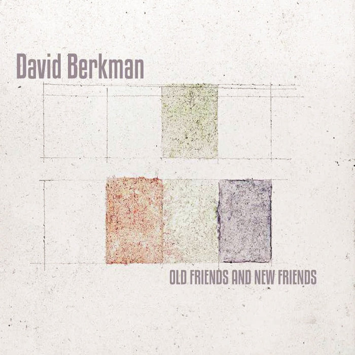 David?Berkman: Old and New Friends