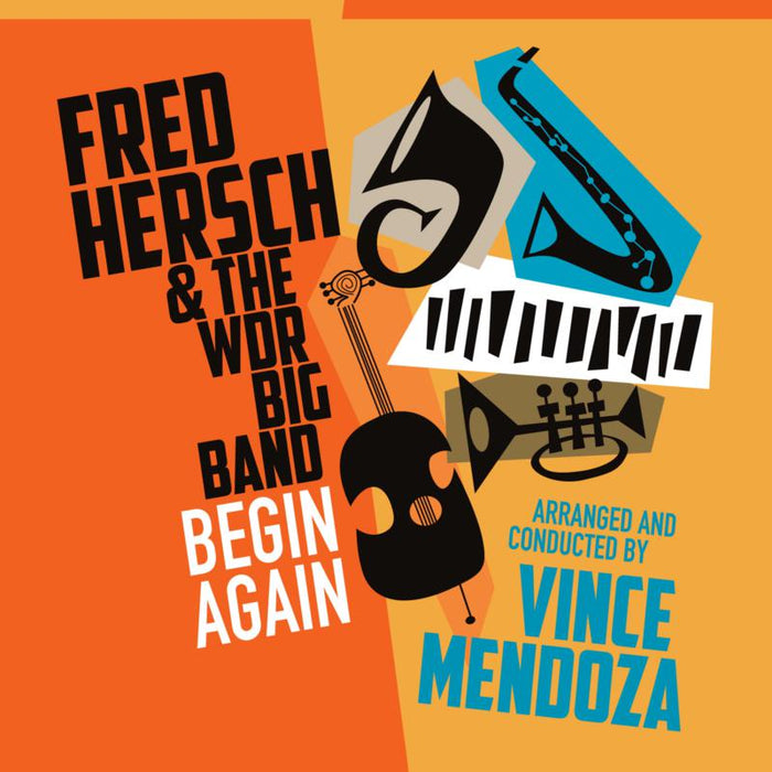 Fred Hersch, WDR Big Band & Vince Mendoza: Begin Again - Fred Hersch & The WDR Big Band Arranged And Conducted By Vince Mendoza