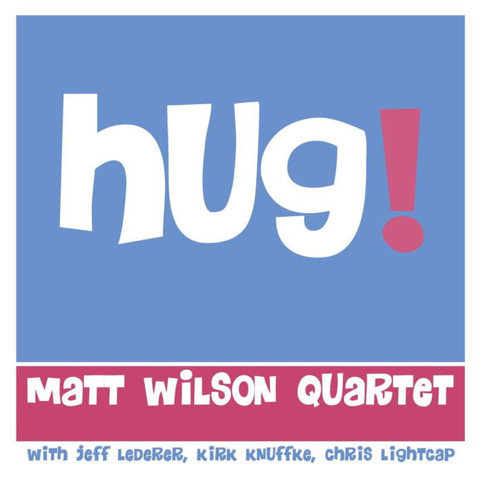 Matt Wilson Quartet: Hug!