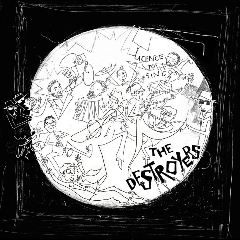 The Destroyers: Licence To Sing