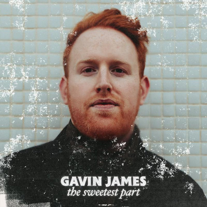 Gavin James: The Sweetest Part