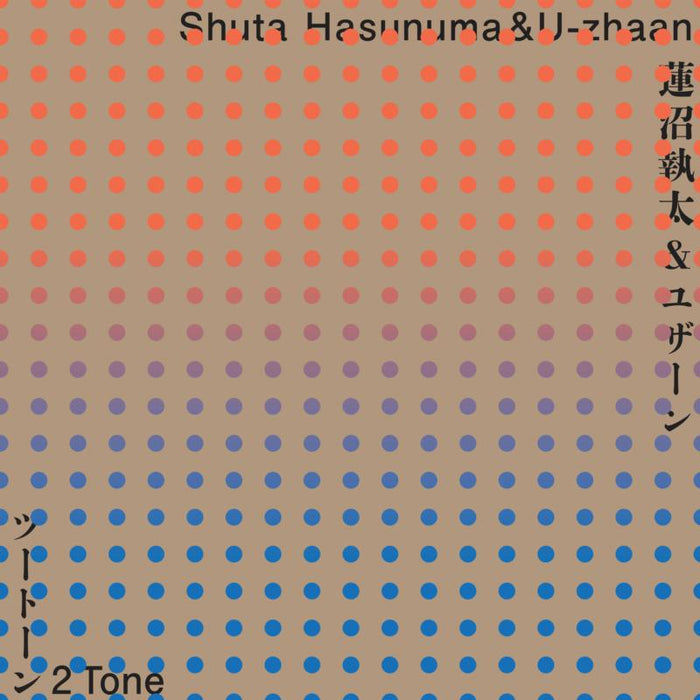 Shuta Hasunuma & U-Zhaan: 2 Tone