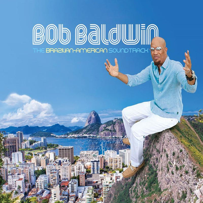 Bob Baldwin: The Brazilian-American Soundtrack