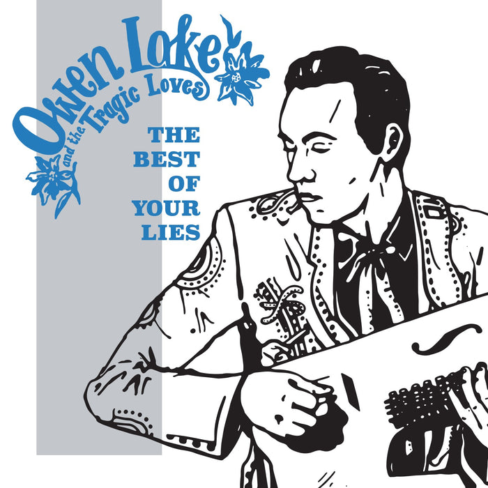 Owen Lake And The Tragic Love: The Best Of Your Lies