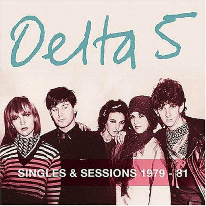 Delta 5: Singles and Sessions 1979-1981