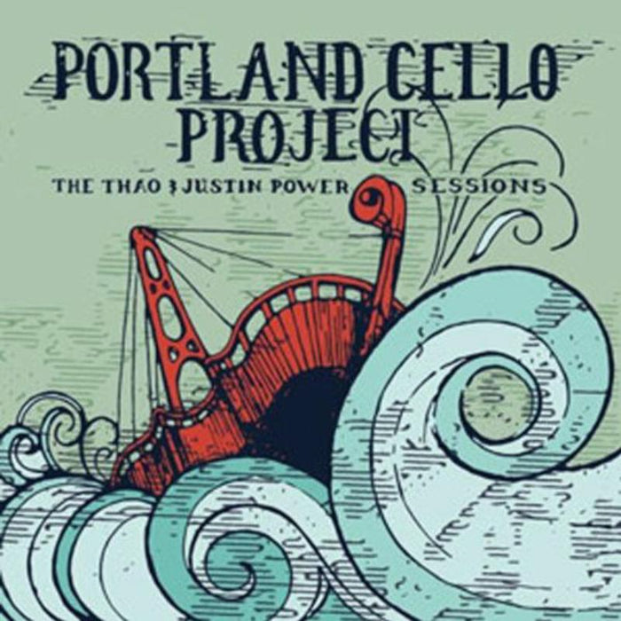 Portland Cello Project: The Thao & Justin Power Sessio ns