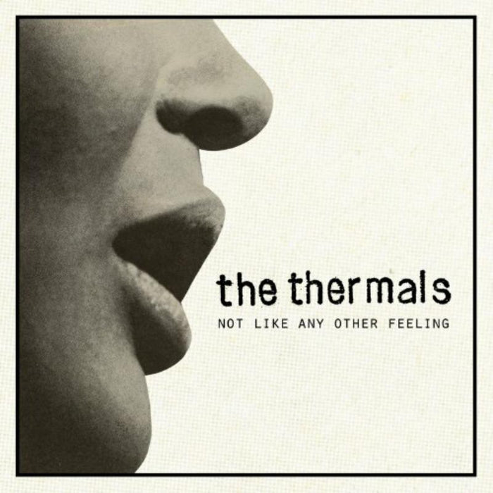 The Thermals: Not Like Any Other Feeling - 7 inch