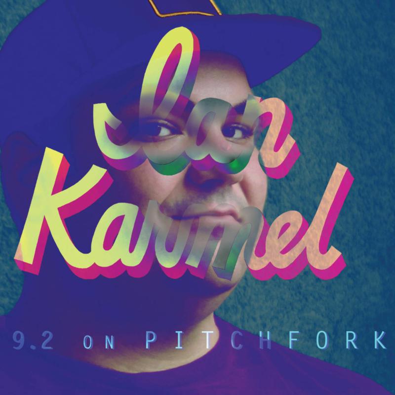 Ian Karmel: 9.2 On Pitchfork